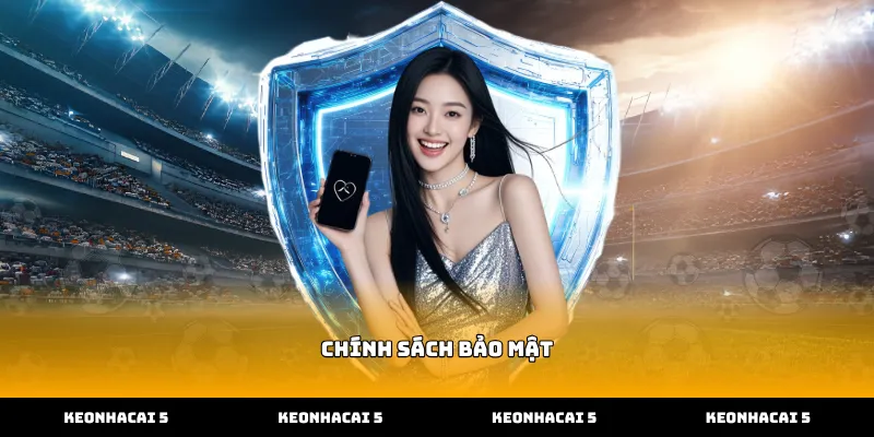 Chính sách bảo mật dữ liệu người dùng tại Kèo nhà cái 5