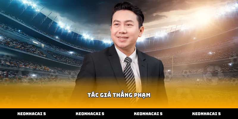 Tác giả Thắng Phạm tối ưu dữ liệu tại Kèo nhà cái 5